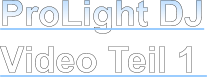 ProLight DJ Video Teil 1